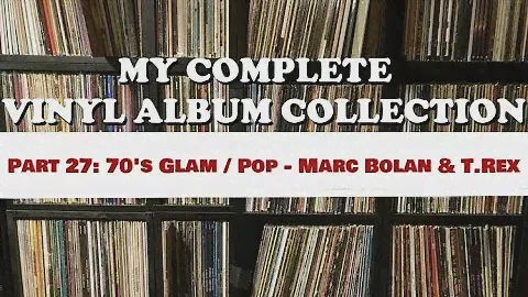My Complete Vinyl Album Collection Pt. 27 (Marc Bolan & T.Rex)