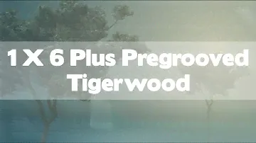 1 X 6 Plus Pregrooved Tigerwood