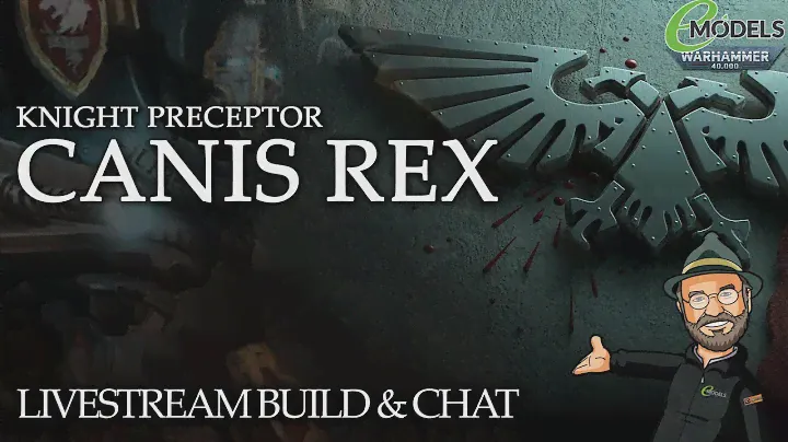 16/04/2021 3PM BST Warhammer 40K Knight Preceptor CANIS REX LIVE BUILD