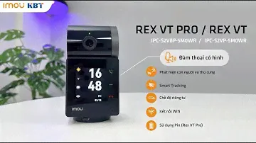 GIỚI THIỆU VÀ DEMO HÌNH ẢNH THỰC TẾ CAMERA IMOU REX VT PRO