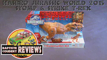 Video Review: 2015 Habsro Jurassic World Stomp & Strike Tyrannosaurus rex T-rex