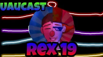 Rex 19| Uaucast