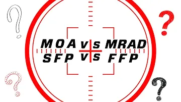Demystifying MOA vs MRAD and SFP vs FFP